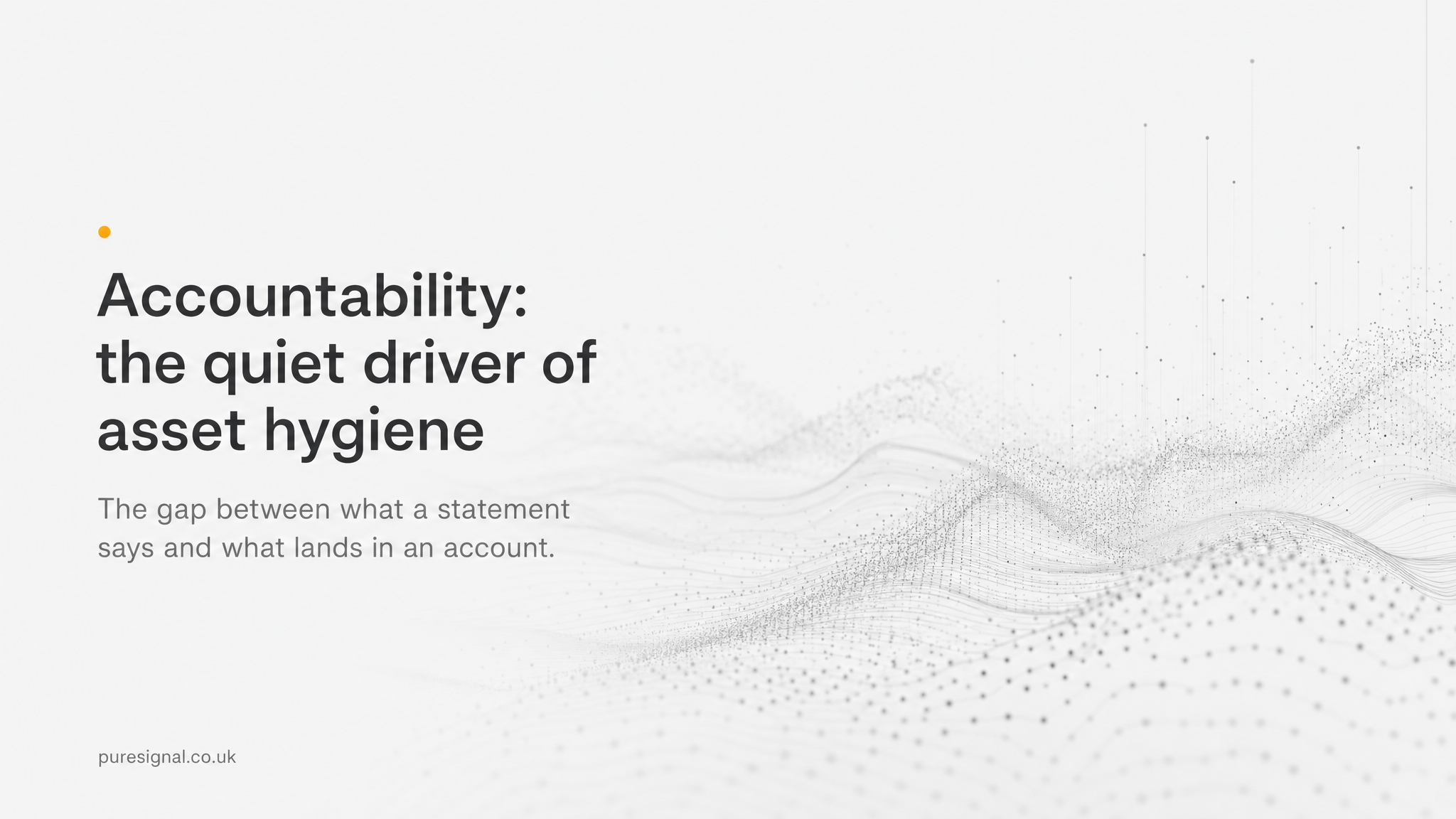 Accountability: the quiet driver of asset hygiene — Pure Signal blog hero